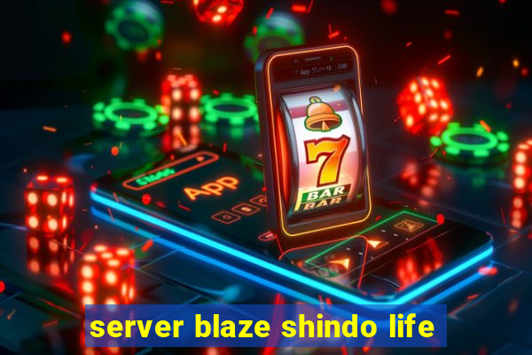 server blaze shindo life